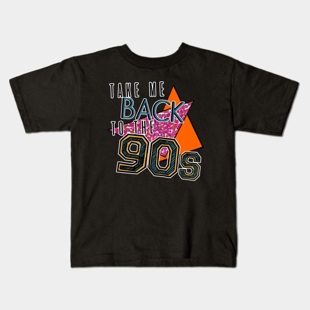 Take Me Back To The 90s Kids T-Shirt by FontfulDesigns